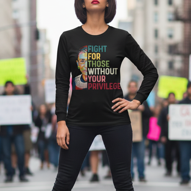 Long Sleeve Tee — "Fight For Those Without Your Privilege" Social Justice Shirt, Human Rights Activists Protest Shirt