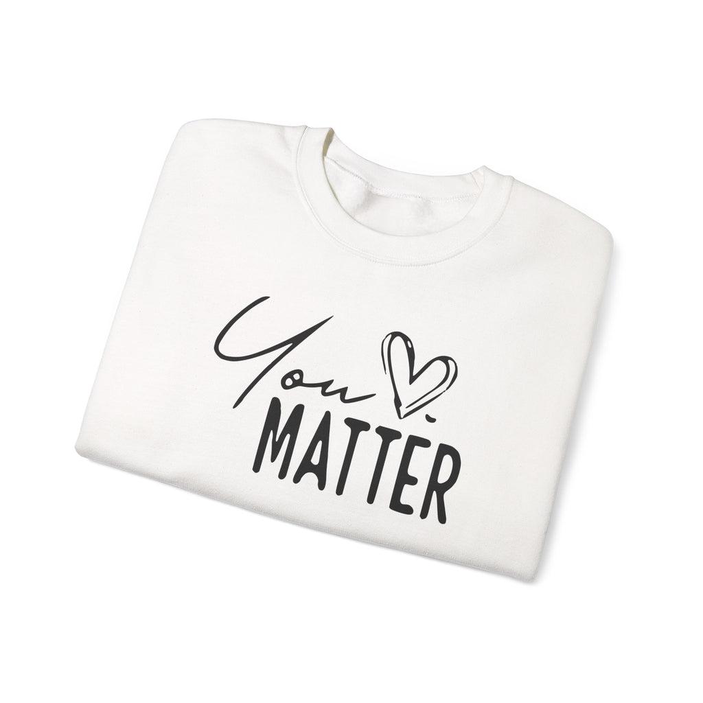 You Matter Crewneck Sweatshirt — Inspirational Mental Health Message Pullover "To The Person Behind Me..." Trending Shirt
