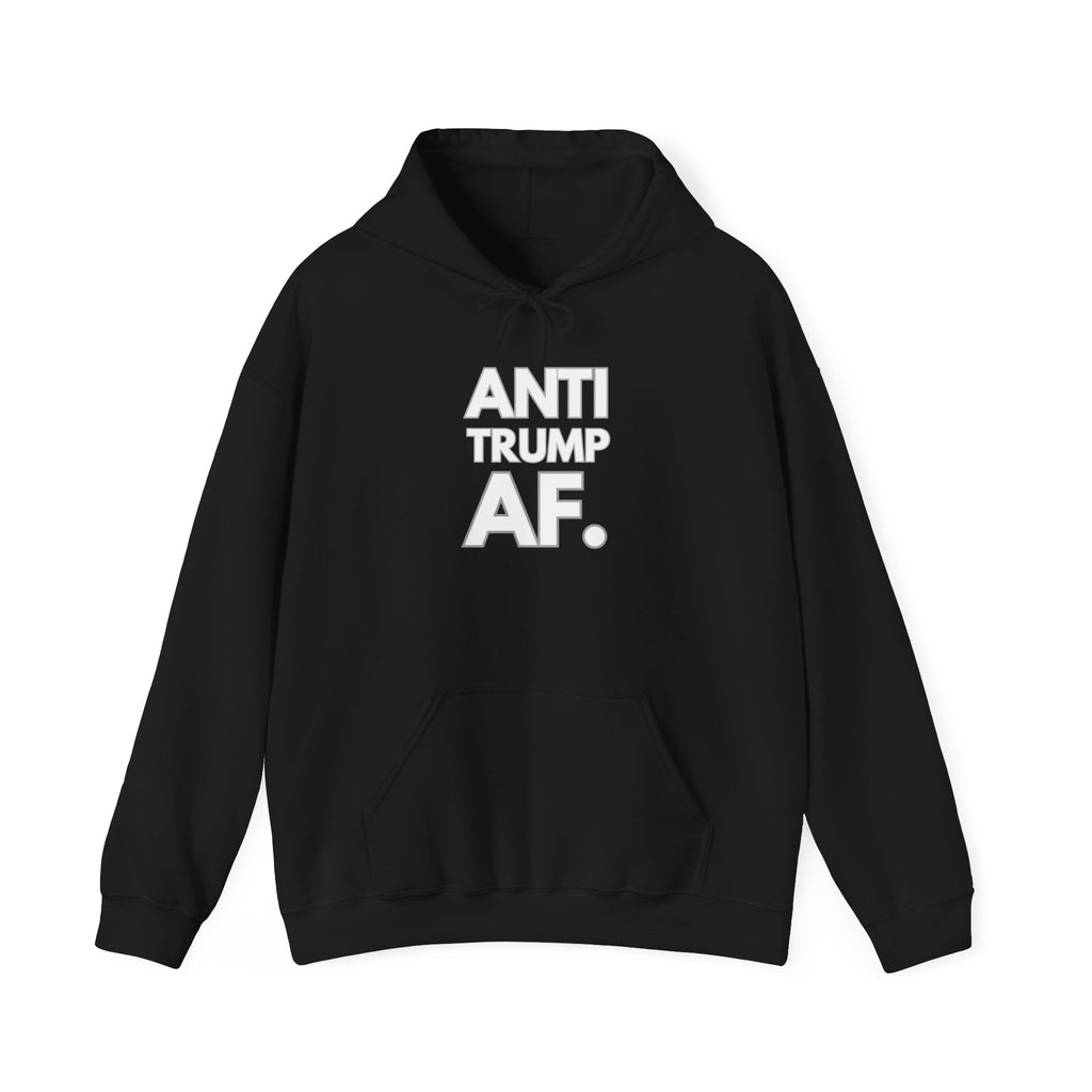 Anti Trump AF Hoodie — Political Protest Pullover Sweatshirt