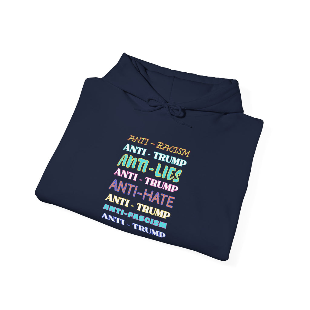 Anti-Trump Statement Hoodie — Rainbow Text ‘Anti-Racism, Anti-Lies, Anti-Hate’ Political Sweatshirt