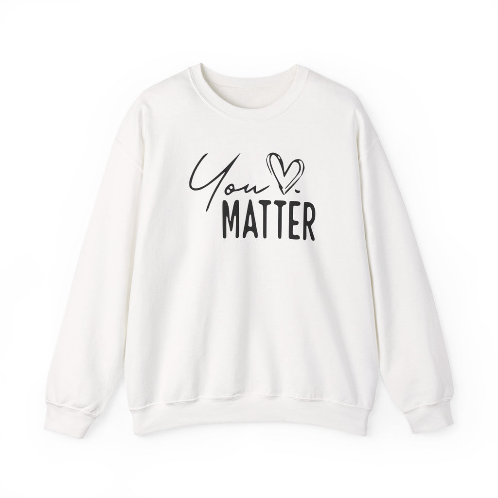 You Matter Crewneck Sweatshirt — Inspirational Mental Health Message Pullover "To The Person Behind Me..." Trending Shirt