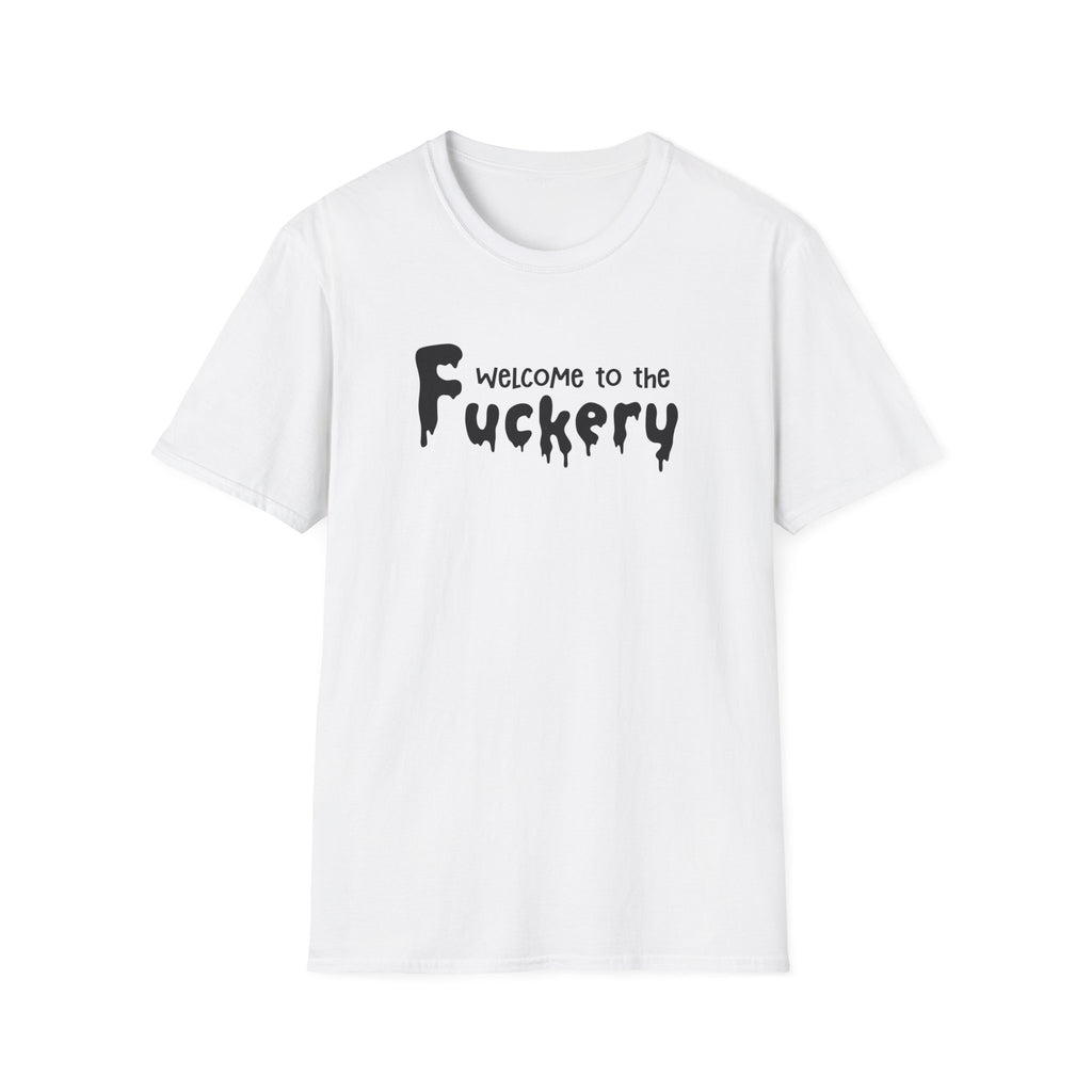 Funny Adult Humor Unisex Softstyle T-Shirt, Sarcasm Tee Shirt Gift, Fuckery Quote Top, Men Women Clothing, Novelty Apparel