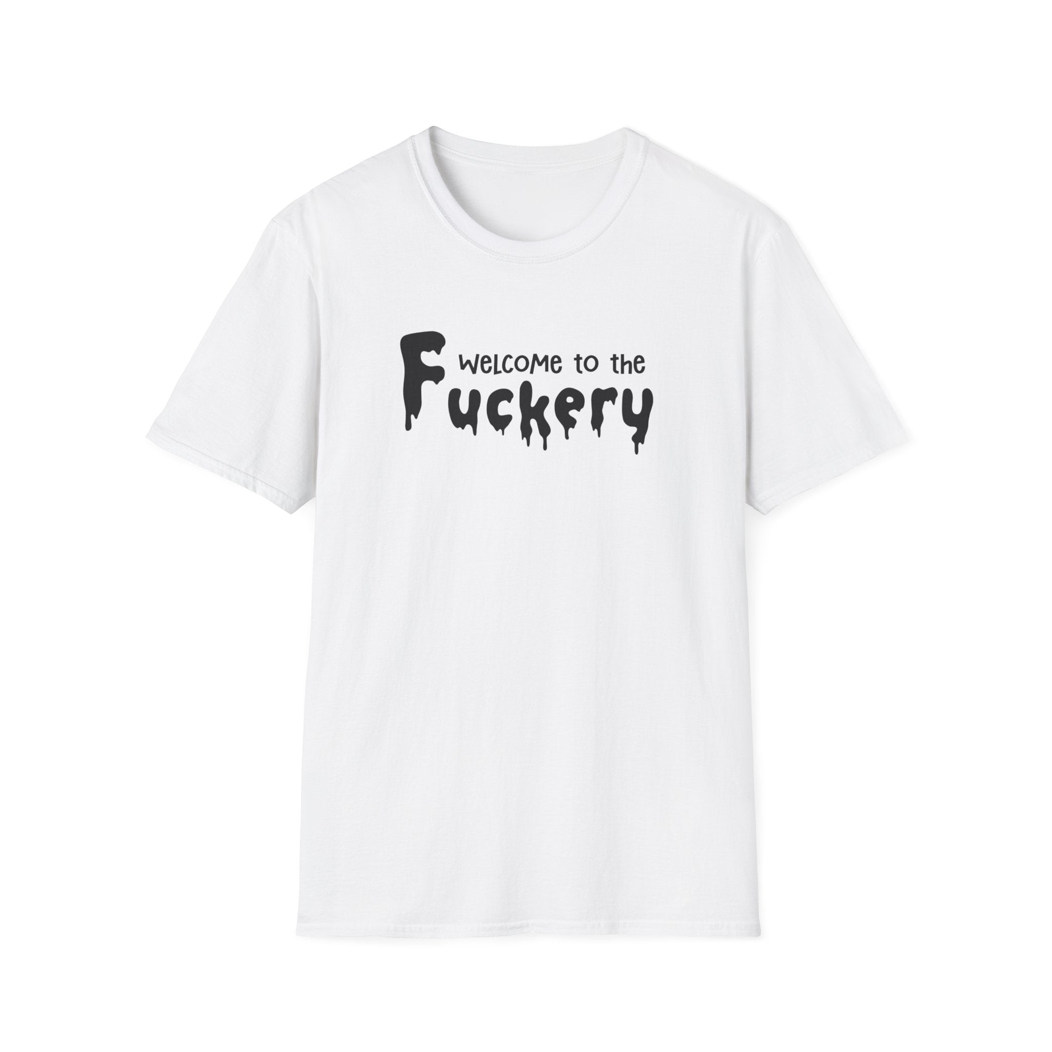 Funny Adult Humor Unisex Softstyle T-Shirt, Sarcasm Tee Shirt Gift, Fuckery Quote Top, Men Women Clothing, Novelty Apparel