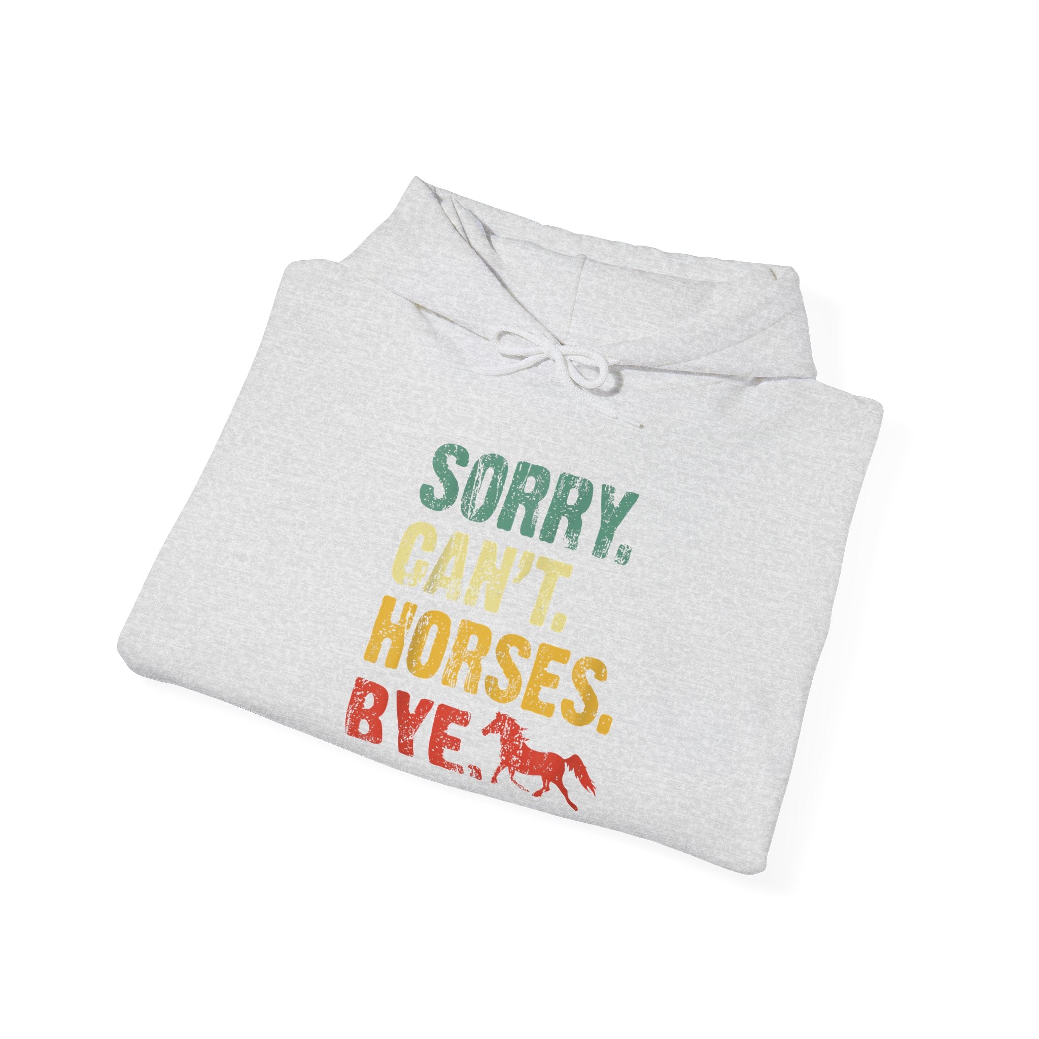 Hoodie — "Sorry. Can’t. Horses. Bye." Retro Vintage Equestrian Sweatshirt Gift for Horse Lovers