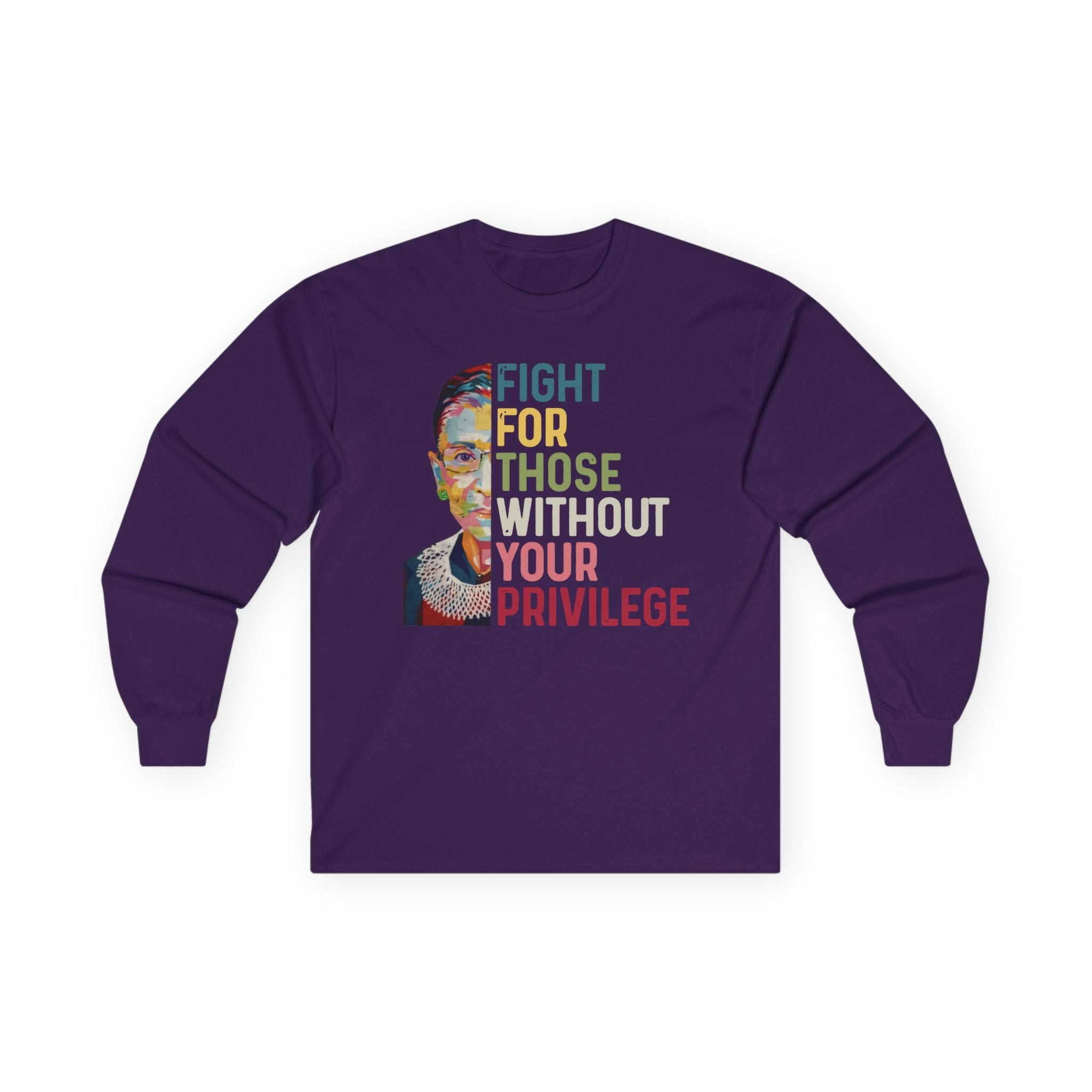 Long Sleeve Tee — "Fight For Those Without Your Privilege" Social Justice Shirt, Human Rights Activists Protest Shirt