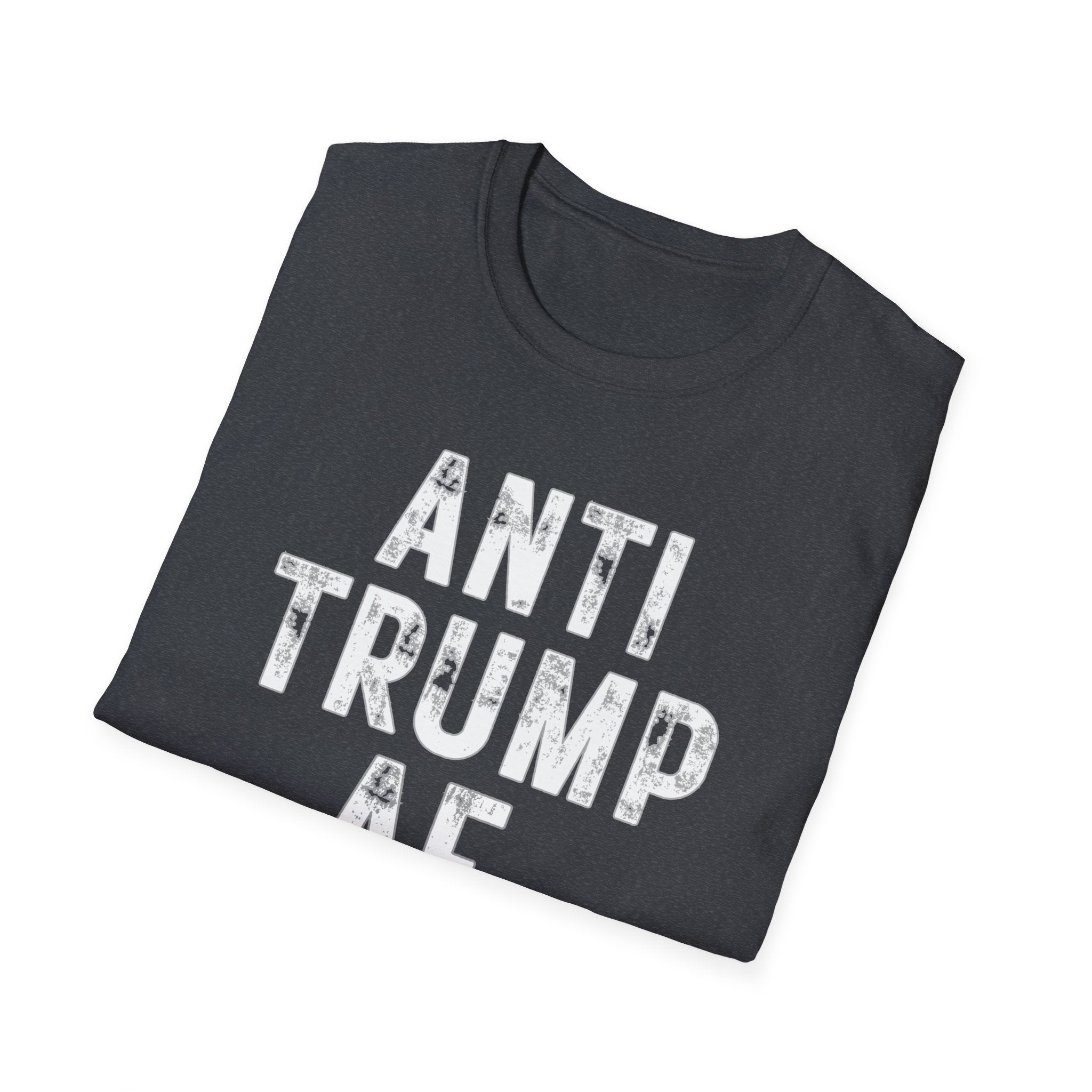 Anti Trump AF T-Shirt — Bold Political Protest Tee