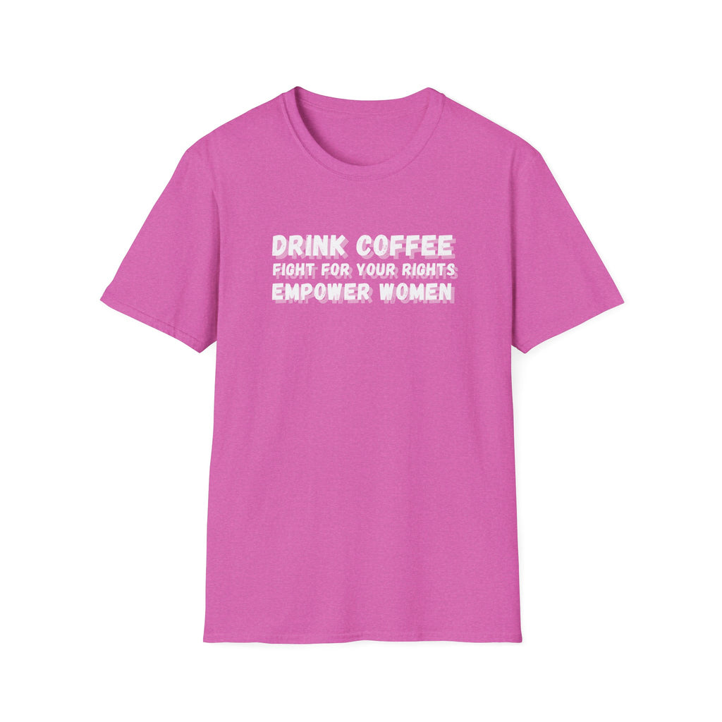 Empower Women Activist Tee, Equality Tshirt, Fight for Your Rights Shirt, Unisex Softstyle, Coffee Lover Gift, Women's Rights Advocate