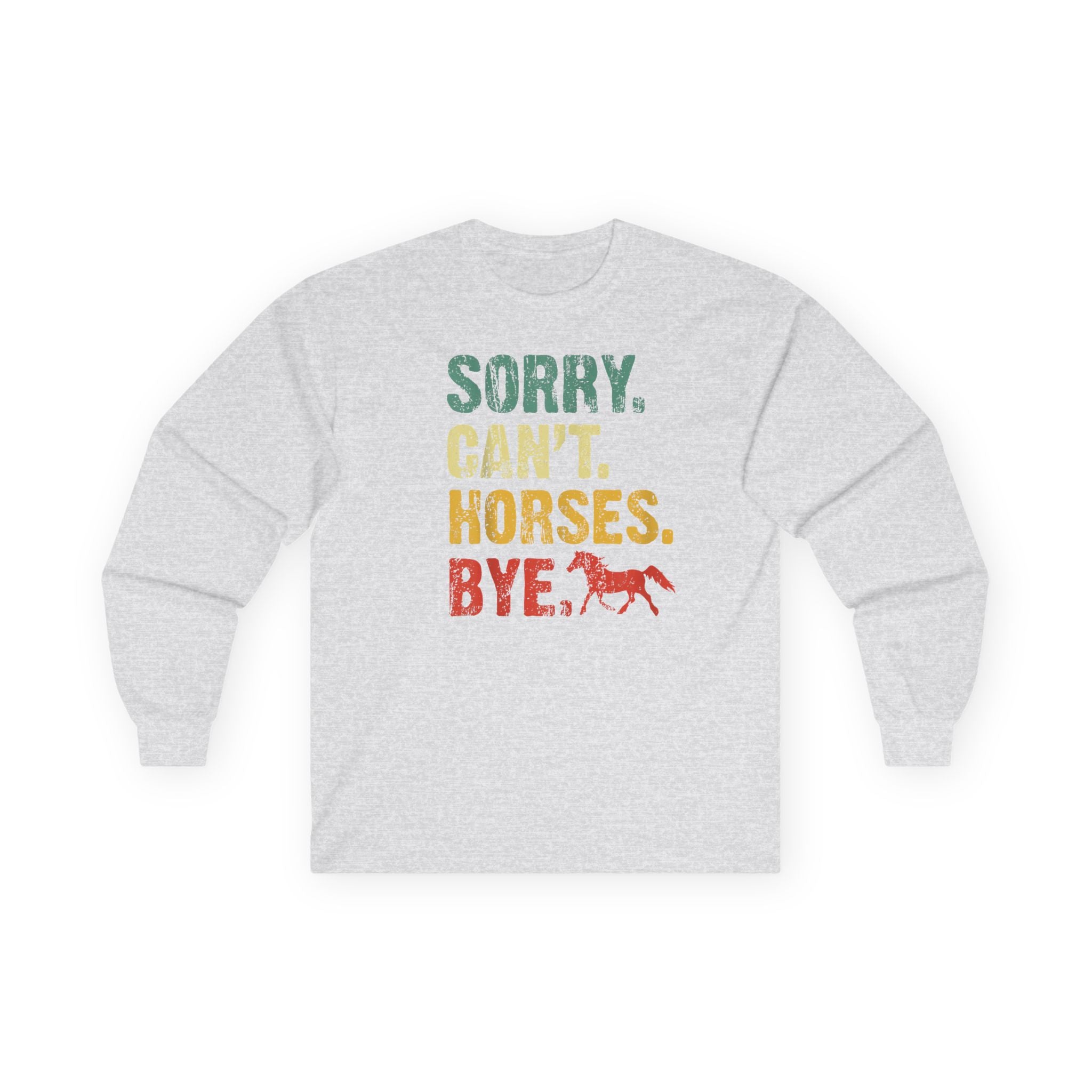 Long Sleeve Tee — "Sorry. Can't. Horses. Bye." Vintage Equestrian Shirt