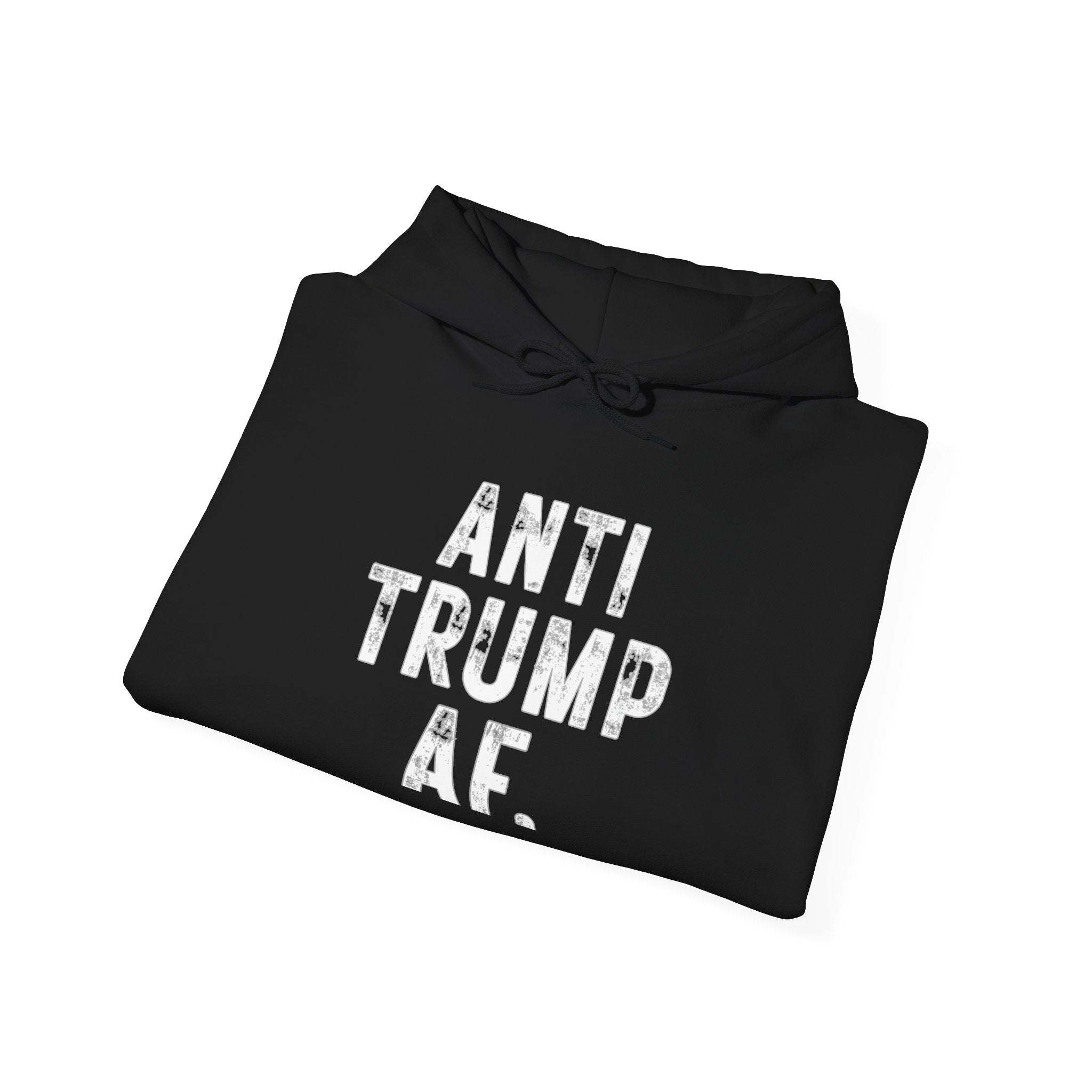 Anti Trump AF Hoodie — Political Protest Pullover for Activists